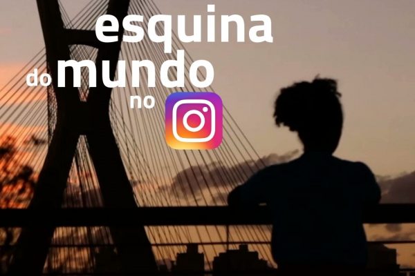 Siga o documentário Esquina do Mundo no Instagram
